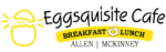 Eggsquisite Cafe Allen | McKinney